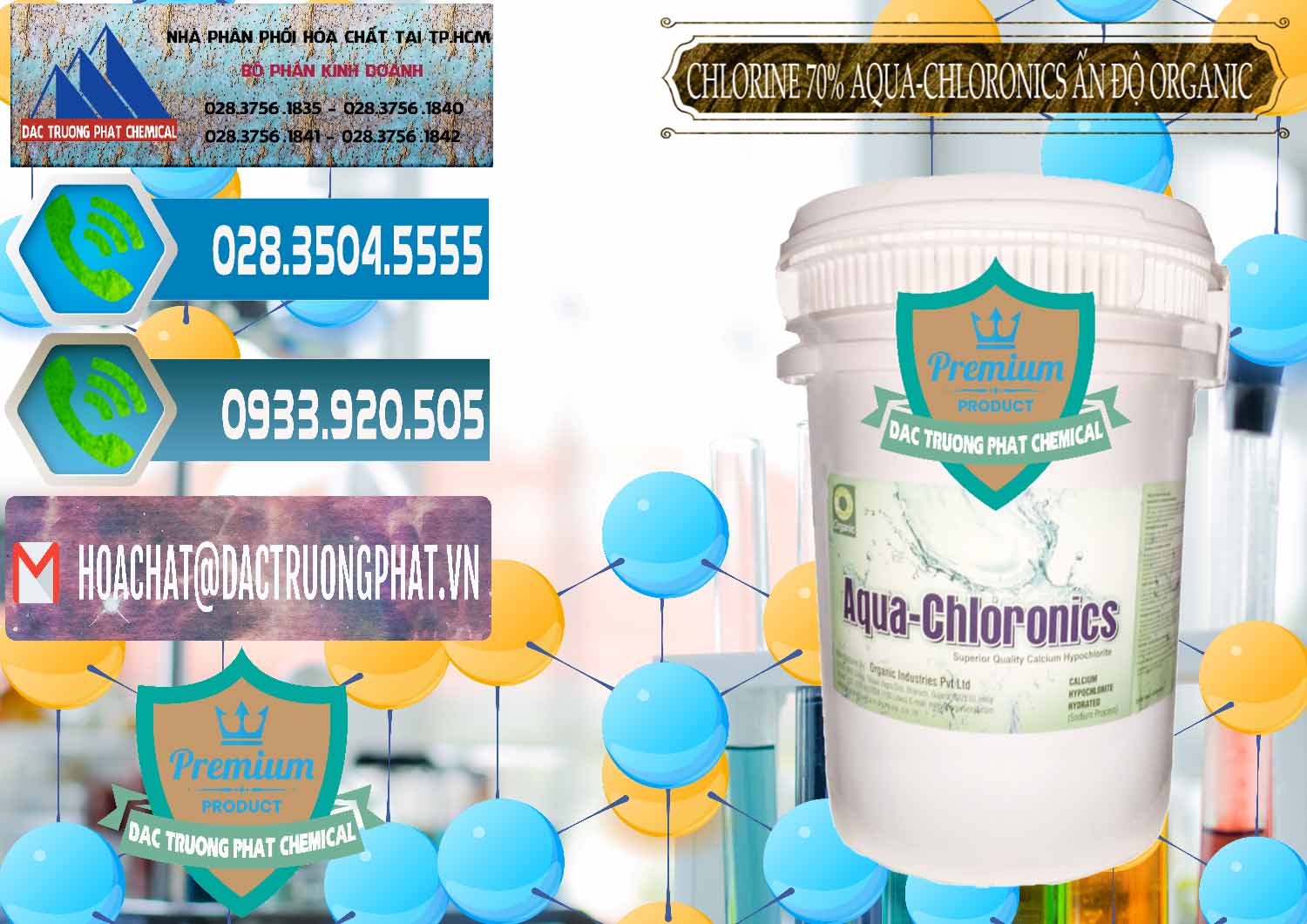 Cty chuyên nhập khẩu ( bán ) Chlorine – Clorin 70% Aqua-Chloronics Ấn Độ Organic India - 0211 - Đơn vị cung cấp & bán hóa chất tại TP.HCM - congtyhoachat.net